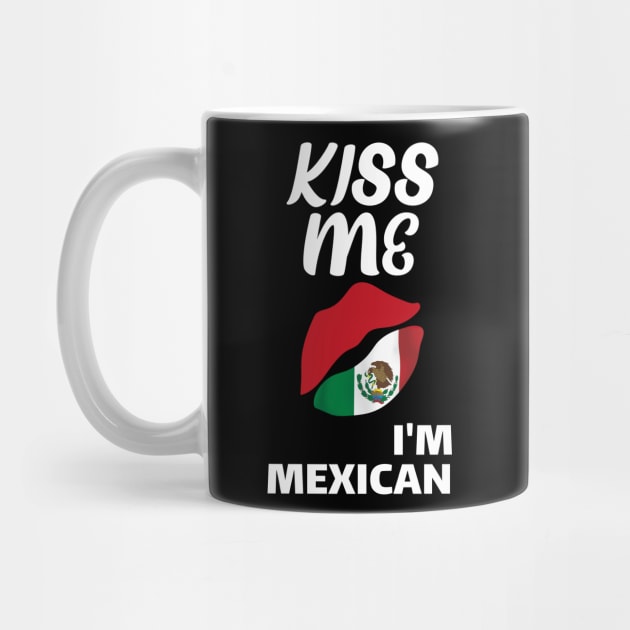 kiss me I'm Mexican st patrick's day funny gift by DODG99